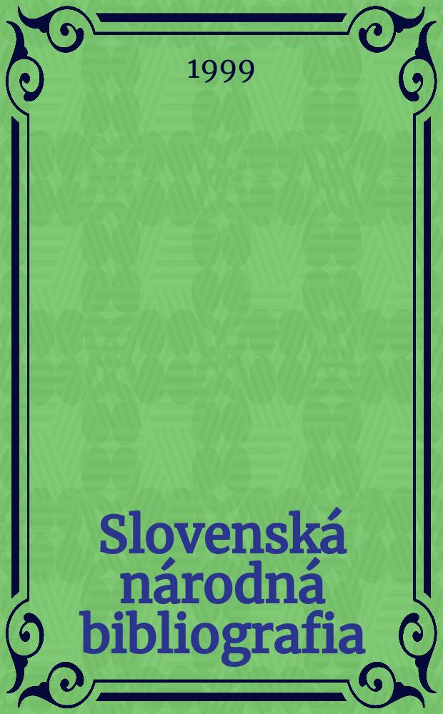Slovensk&aacute; n&aacute;rodn&aacute; bibliografia : [Doteraz] Bibliografick&yacute; katal&oacute;g ČSSR. Roč.50 1999, č.9