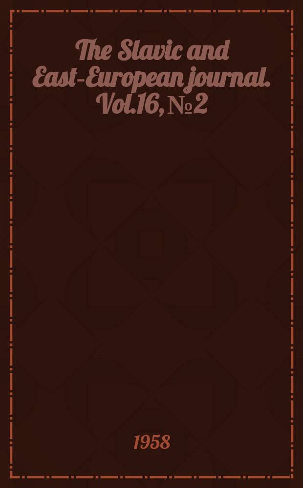 The Slavic and East-European journal. Vol.16, №2