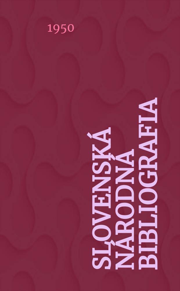 Slovenská národná bibliografia : [Doteraz] Bibliografický katalóg ČSSR. Roč.1(18) 1950, S.8