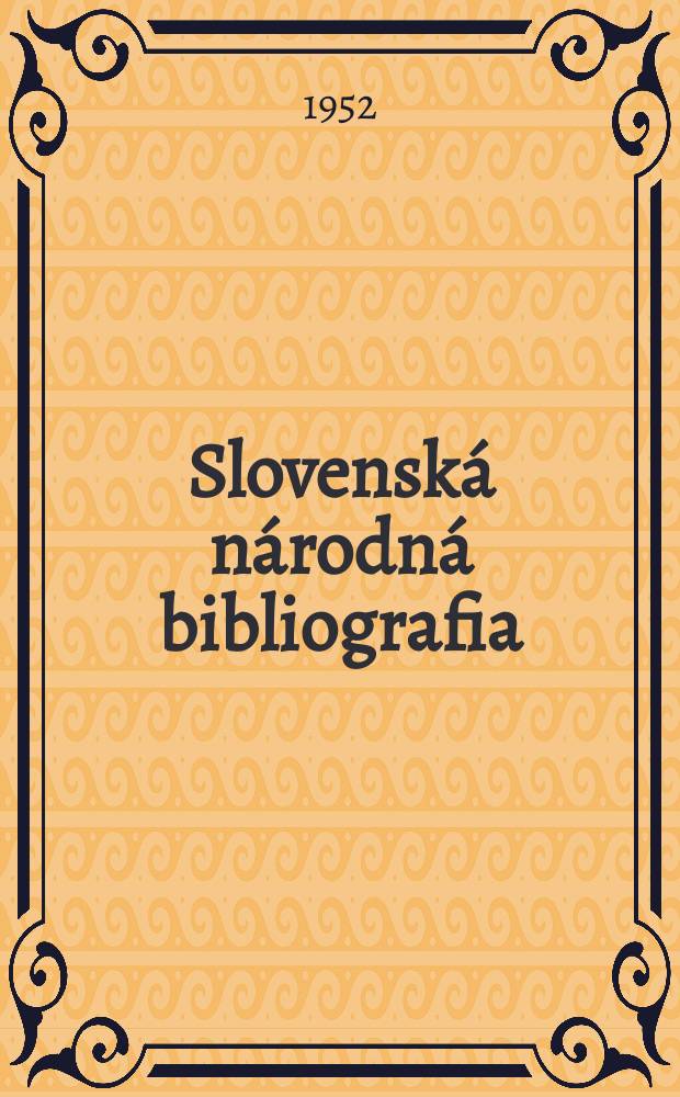 Slovenská národná bibliografia : [Doteraz] Bibliografický katalóg ČSSR. Roč.3(20) 1952, č.13