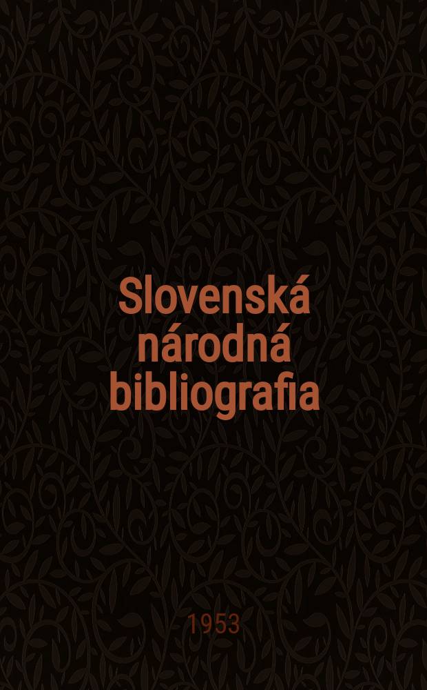 Slovensk&aacute; n&aacute;rodn&aacute; bibliografia : [Doteraz] Bibliografick&yacute; katal&oacute;g ČSSR. Roč.4 1953, č.30