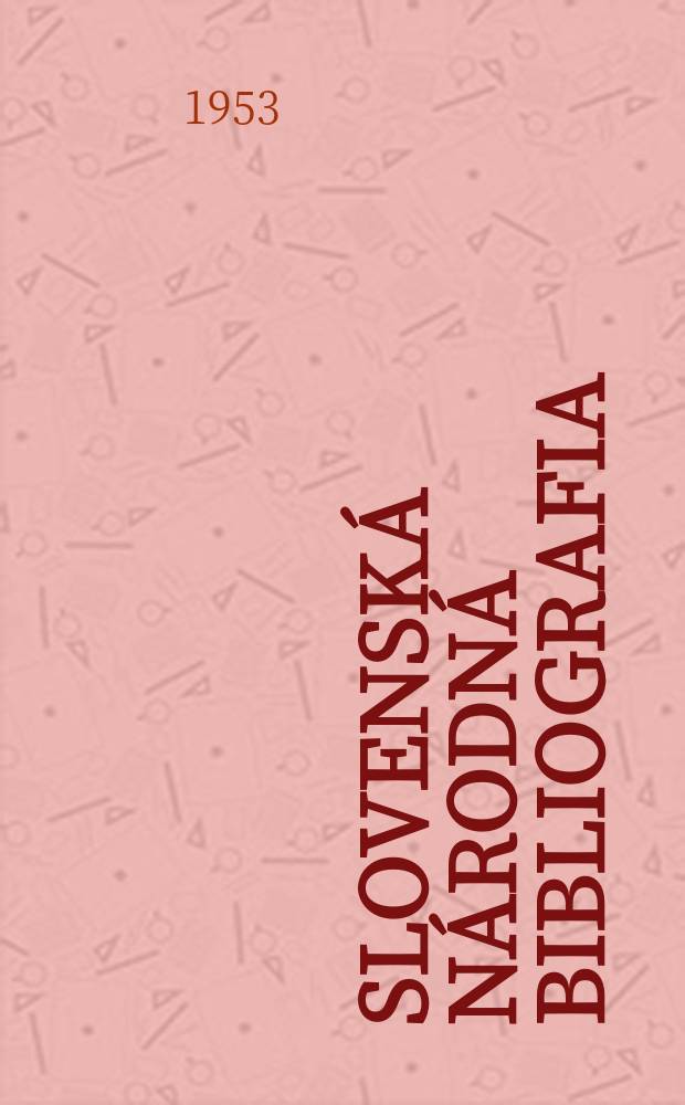 Slovenská národná bibliografia : [Doteraz] Bibliografický katalóg ČSSR. Roč.4 1953, Указатель