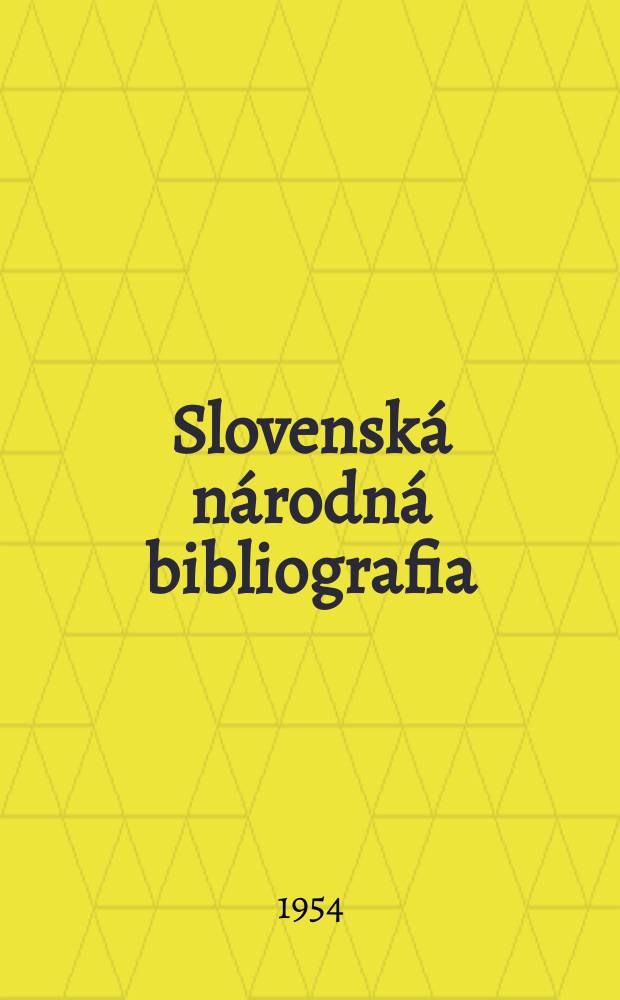 Slovenská národná bibliografia : [Doteraz] Bibliografický katalóg ČSSR. Roč.5 1954, č.49