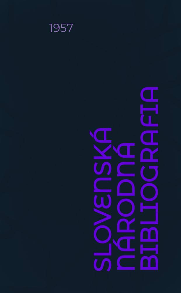 Slovenská národná bibliografia : [Doteraz] Bibliografický katalóg ČSSR. Roč.8 1957, č.4