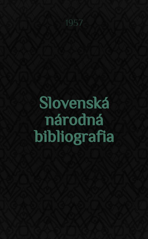 Slovenská národná bibliografia : [Doteraz] Bibliografický katalóg ČSSR. Roč.8 1957, č.9