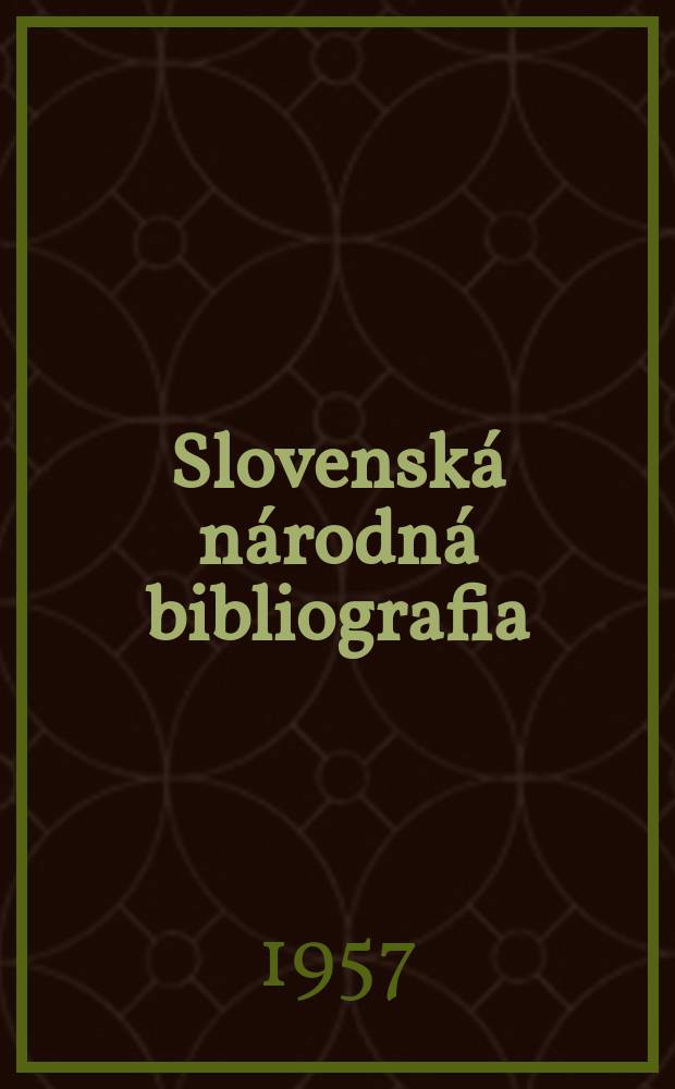 Slovenská národná bibliografia : [Doteraz] Bibliografický katalóg ČSSR. Roč.8 1957, č.12