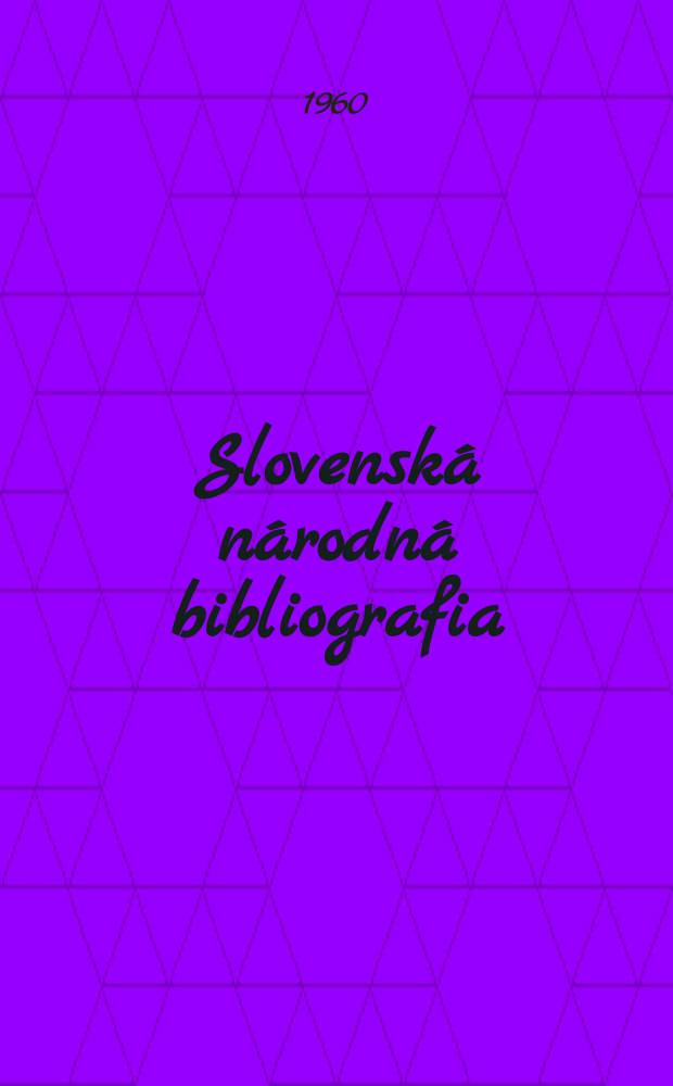 Slovenská národná bibliografia : [Doteraz] Bibliografický katalóg ČSSR. Roč.11 1960, č.9