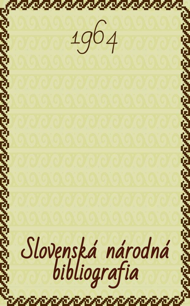 Slovensk&aacute; n&aacute;rodn&aacute; bibliografia : [Doteraz] Bibliografick&yacute; katal&oacute;g ČSSR. Roč.15 1964, č.12