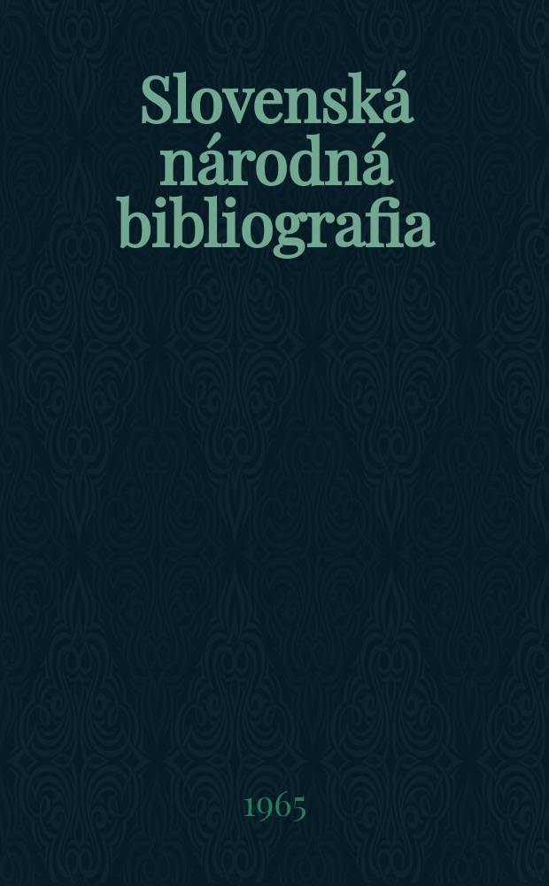 Slovenská národná bibliografia : [Doteraz] Bibliografický katalóg ČSSR. Roč.16 1965, č.6