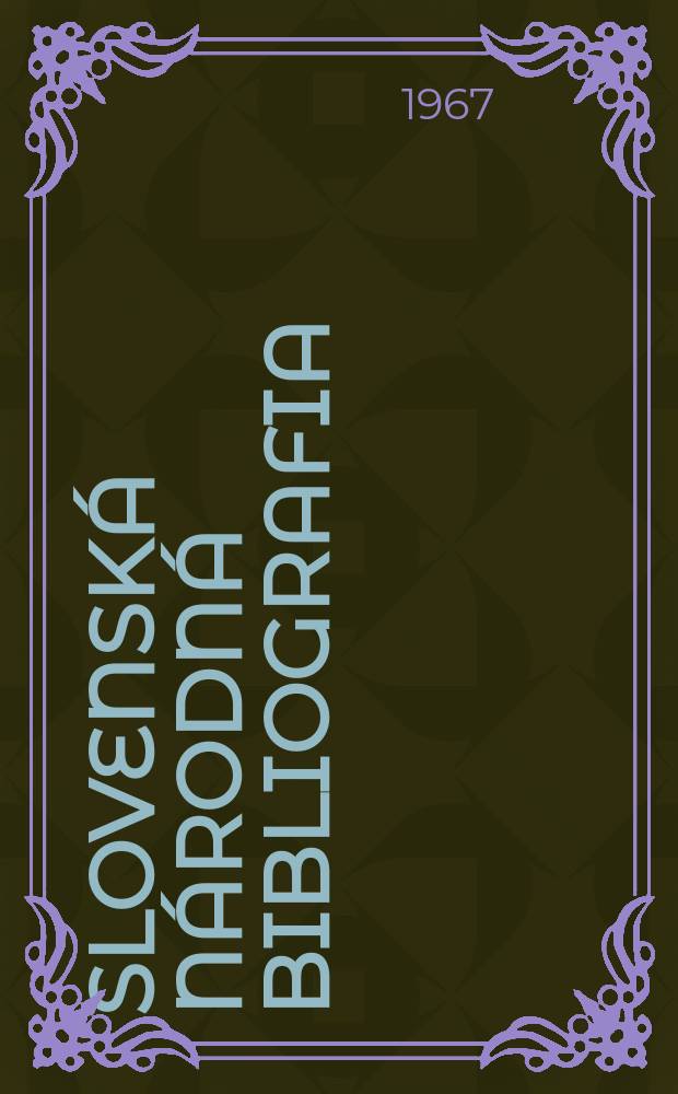 Slovenská národná bibliografia : [Doteraz] Bibliografický katalóg ČSSR. Roč.18 1967, č.1