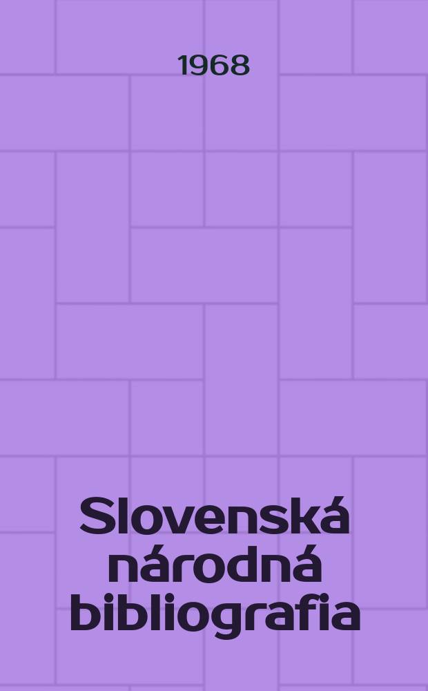 Slovenská národná bibliografia : [Doteraz] Bibliografický katalóg ČSSR. Roč.19 1968, č.11
