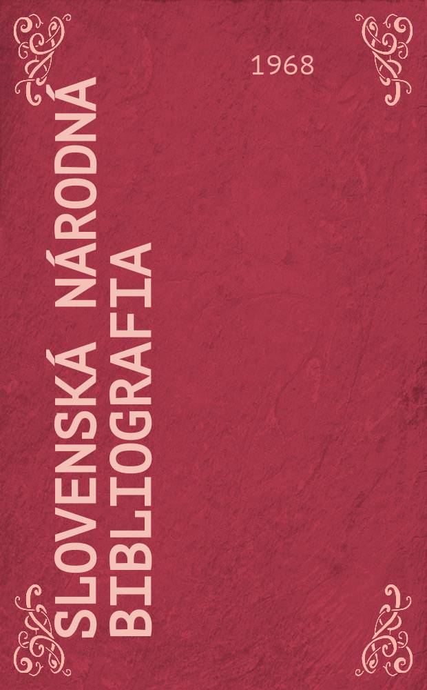 Slovenská národná bibliografia : [Doteraz] Bibliografický katalóg ČSSR. Roč.19 1968, č.12