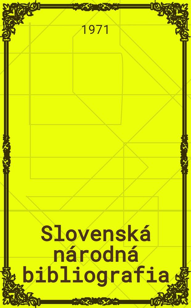 Slovenská národná bibliografia : [Doteraz] Bibliografický katalóg ČSSR. Roč.22 1971, č.3