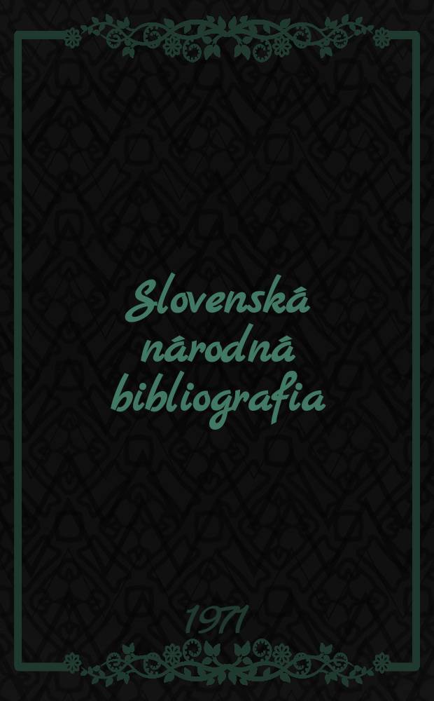 Slovenská národná bibliografia : [Doteraz] Bibliografický katalóg ČSSR. Roč.22 1971, č.5