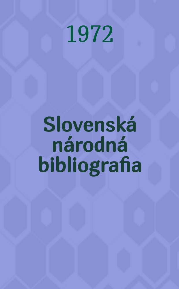 Slovenská národná bibliografia : [Doteraz] Bibliografický katalóg ČSSR. Roč.23 1972, č.10