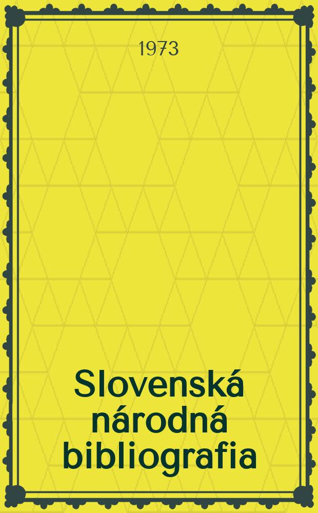 Slovenská národná bibliografia : [Doteraz] Bibliografický katalóg ČSSR. Roč.24 1973, č.11