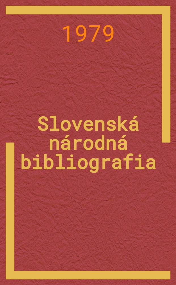 Slovenská národná bibliografia : [Doteraz] Bibliografický katalóg ČSSR. Roč.30 1979, č.8