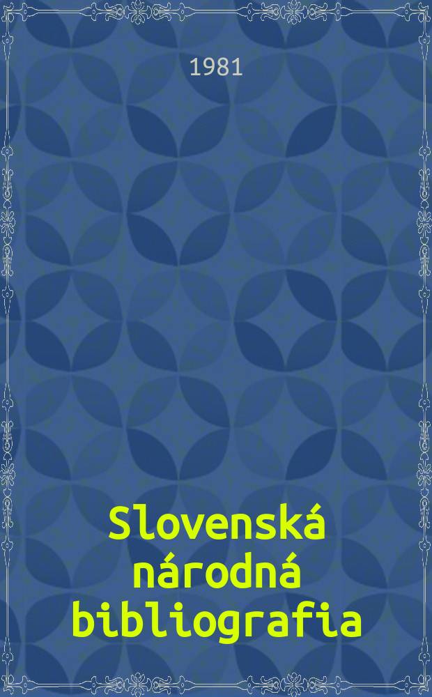 Slovenská národná bibliografia : [Doteraz] Bibliografický katalóg ČSSR. Roč.32 1981, č.9