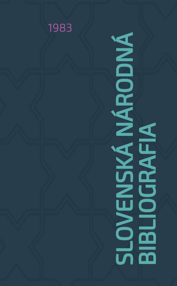 Slovenská národná bibliografia : [Doteraz] Bibliografický katalóg ČSSR. Roč.34 1983, č.1