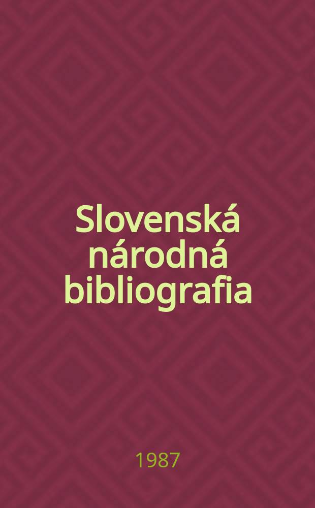 Slovenská národná bibliografia : [Doteraz] Bibliografický katalóg ČSSR. Roč.38 1987, č.9