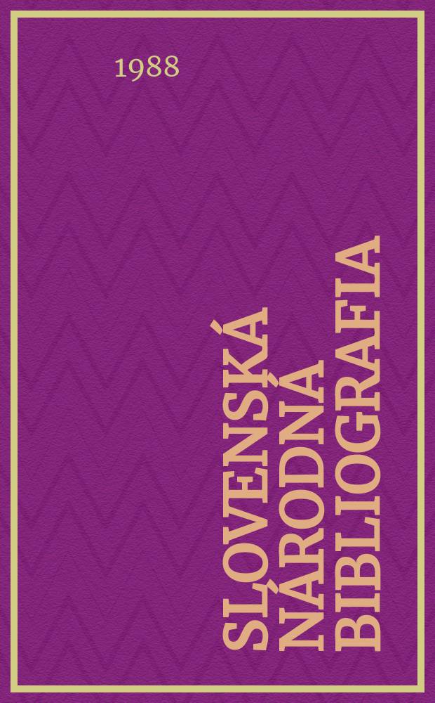 Slovenská národná bibliografia : [Doteraz] Bibliografický katalóg ČSSR. Roč.39 1988, č.8