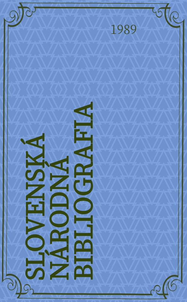 Slovenská národná bibliografia : [Doteraz] Bibliografický katalóg ČSSR. Roč.40 1989, č.11