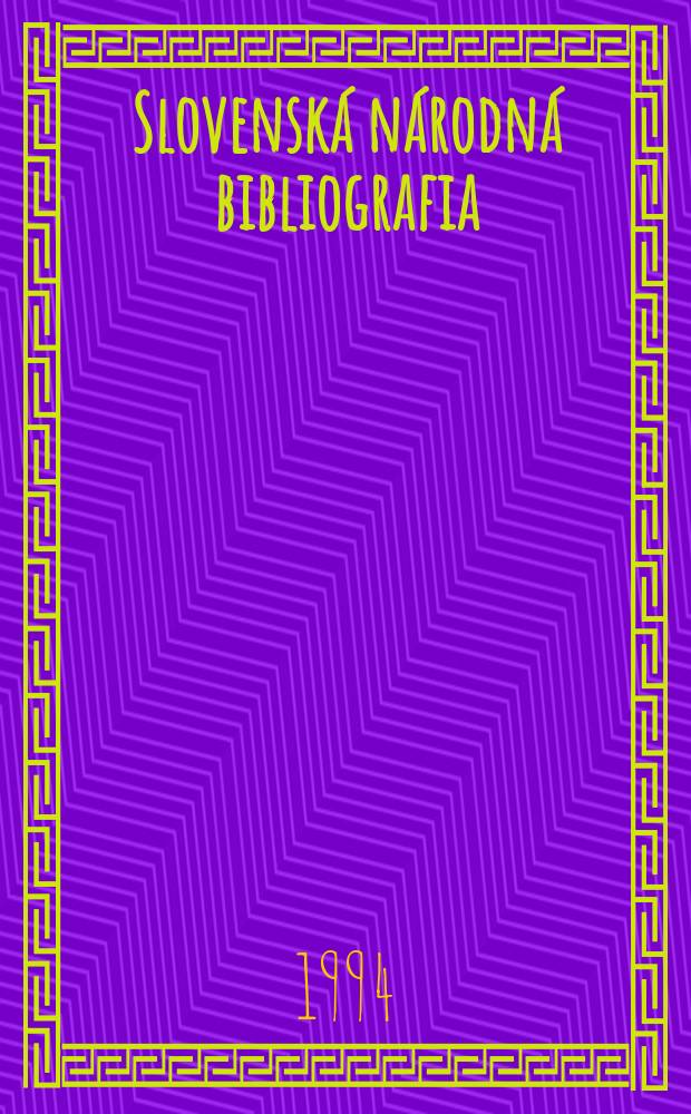 Slovenská národná bibliografia : [Doteraz] Bibliografický katalóg ČSSR. Roč.45 1994, č.2