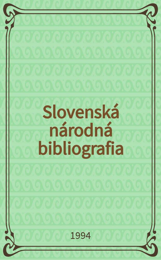 Slovenská národná bibliografia : [Doteraz] Bibliografický katalóg ČSSR. Roč.45 1994, č.11