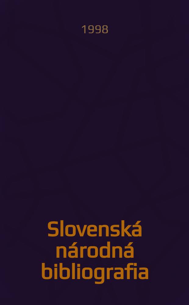 Slovenská národná bibliografia : [Doteraz] Bibliografický katalóg ČSSR. Roč.49 1998, č.8
