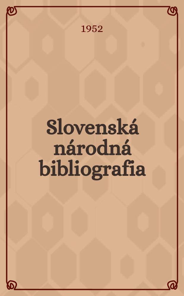 Slovenská národná bibliografia : [Doteraz] Bibliografický katalóg ČSSR. Roč.3(20) 1952, č.32
