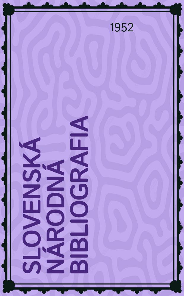 Slovenská národná bibliografia : [Doteraz] Bibliografický katalóg ČSSR. Roč.3(20) 1952, č.34