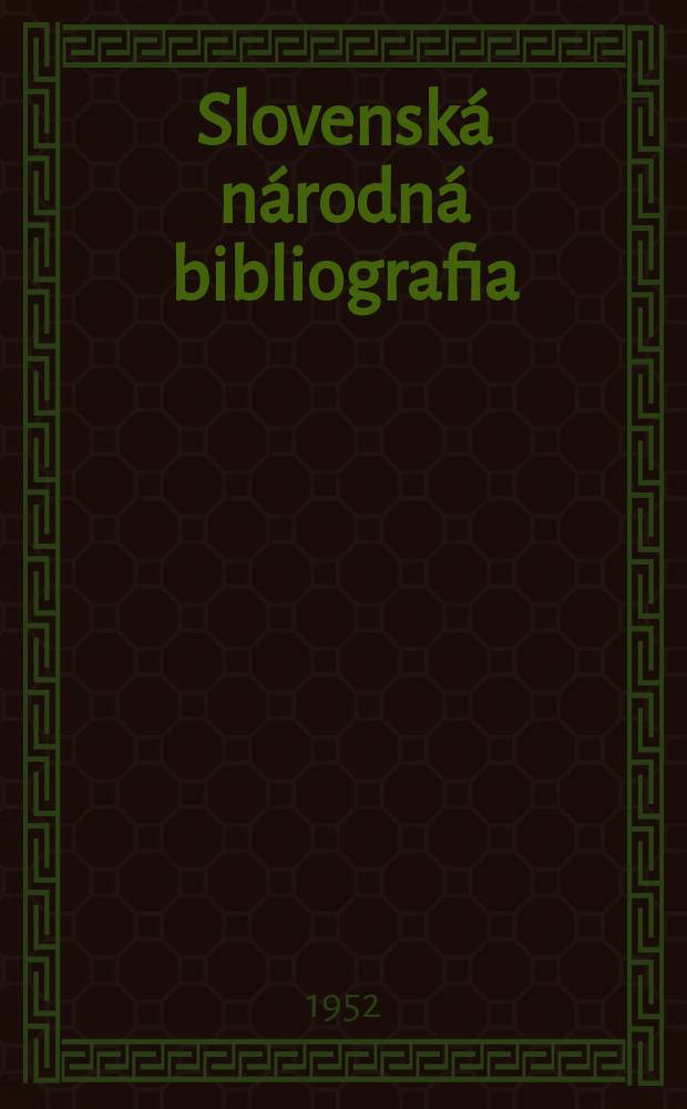 Slovenská národná bibliografia : [Doteraz] Bibliografický katalóg ČSSR. Roč.3(20) 1952, č.44