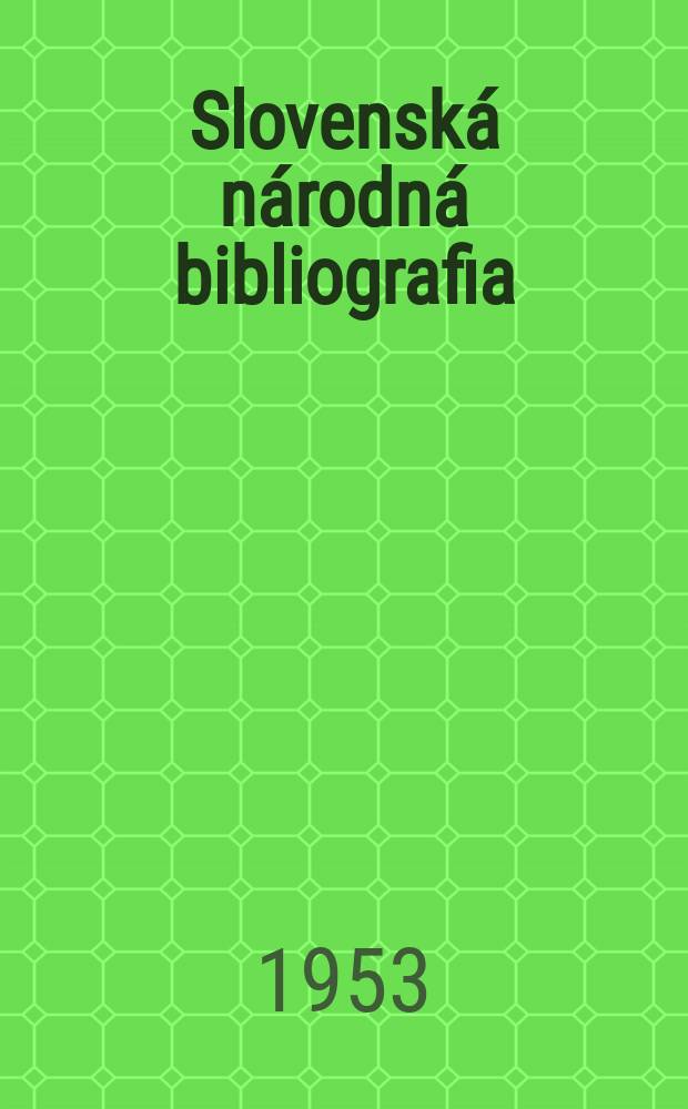 Slovensk&aacute; n&aacute;rodn&aacute; bibliografia : [Doteraz] Bibliografick&yacute; katal&oacute;g ČSSR. Roč.4 1953, č.16