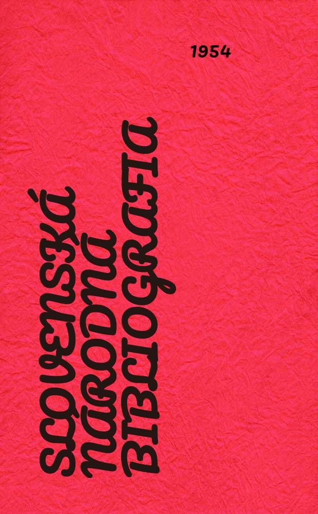 Slovenská národná bibliografia : [Doteraz] Bibliografický katalóg ČSSR. Roč.5 1954, č.31