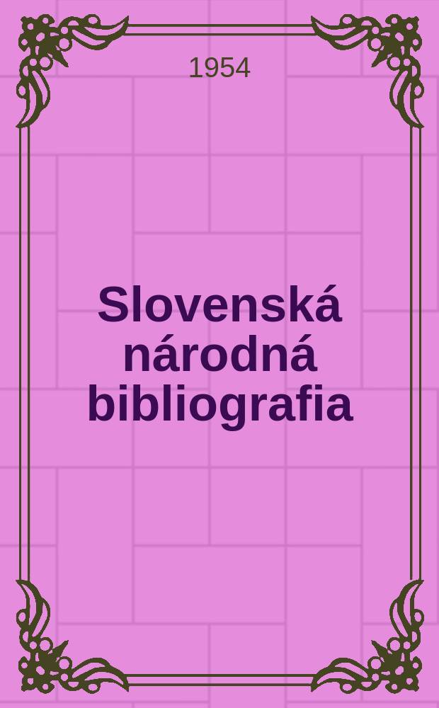Slovenská národná bibliografia : [Doteraz] Bibliografický katalóg ČSSR. Roč.5 1954, č.33