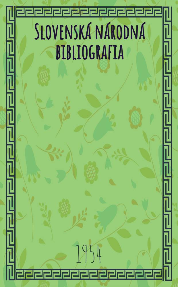 Slovenská národná bibliografia : [Doteraz] Bibliografický katalóg ČSSR. Roč.5 1954, č.48