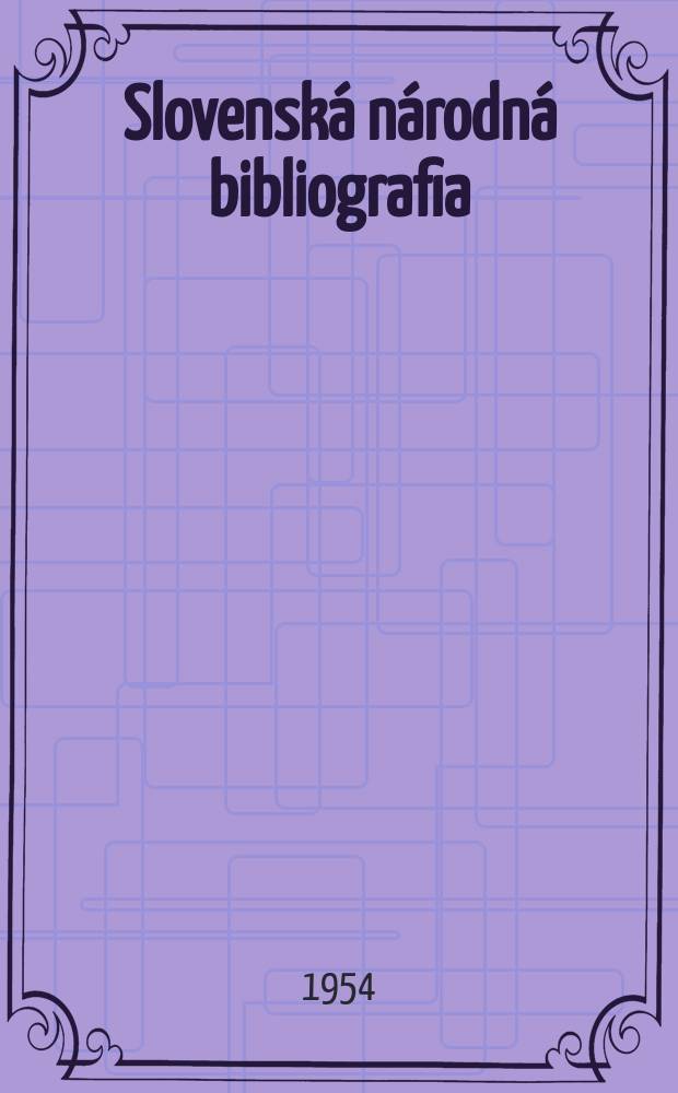 Slovenská národná bibliografia : [Doteraz] Bibliografický katalóg ČSSR. Roč.5 1954, č.54