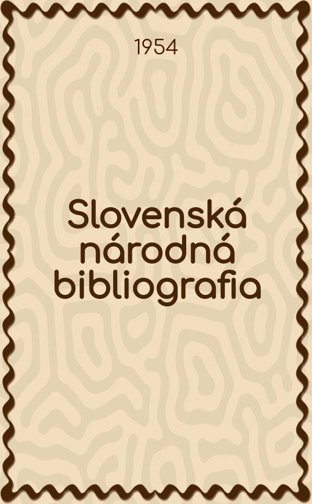 Slovenská národná bibliografia : [Doteraz] Bibliografický katalóg ČSSR. Roč.5 1954, č.64