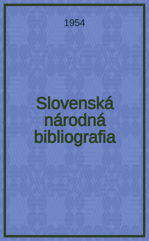 Slovenská národná bibliografia : [Doteraz] Bibliografický katalóg ČSSR. Roč.5 1954, č.70