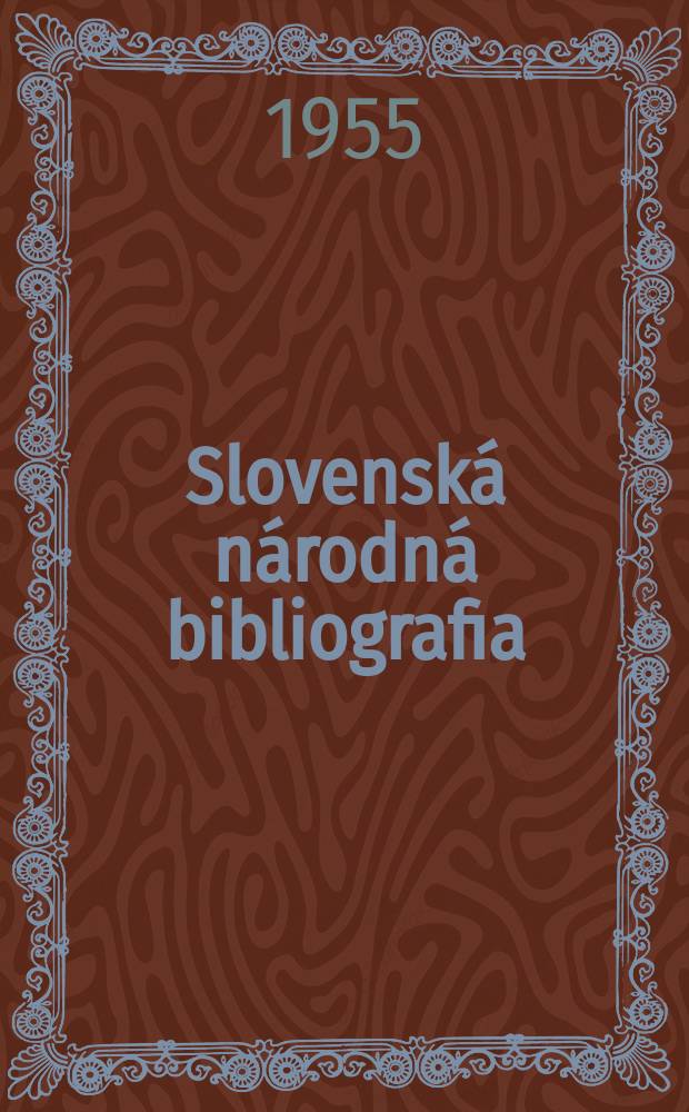 Slovenská národná bibliografia : [Doteraz] Bibliografický katalóg ČSSR. Roč.6 1955, č.7
