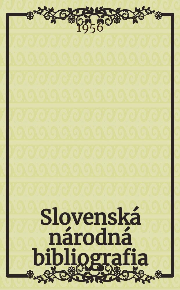 Slovenská národná bibliografia : [Doteraz] Bibliografický katalóg ČSSR. Roč.7 1956, č.3