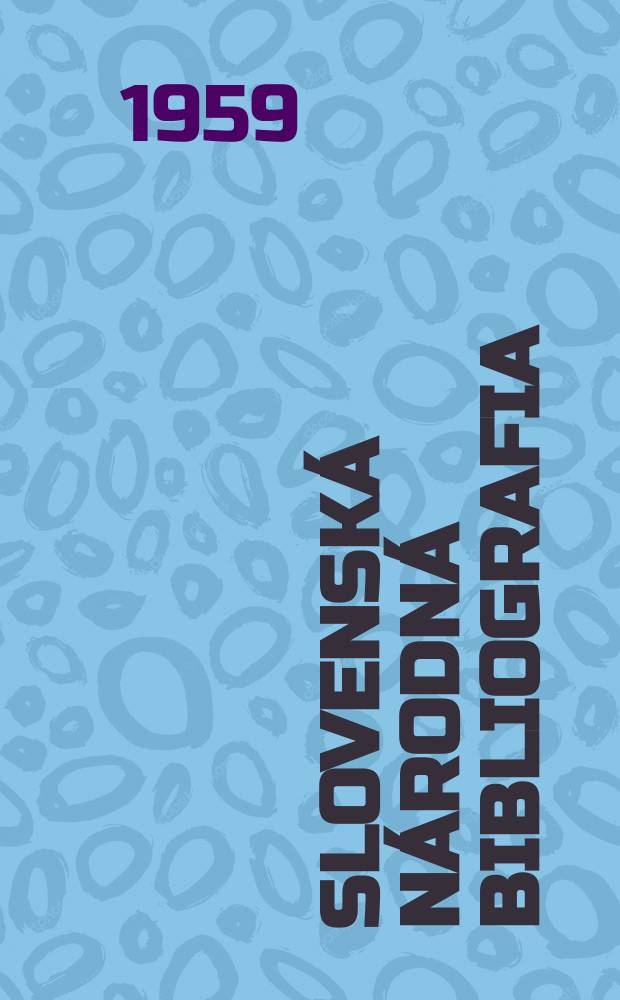 Slovensk&aacute; n&aacute;rodn&aacute; bibliografia : [Doteraz] Bibliografick&yacute; katal&oacute;g ČSSR. Roč.10 1959, č.4
