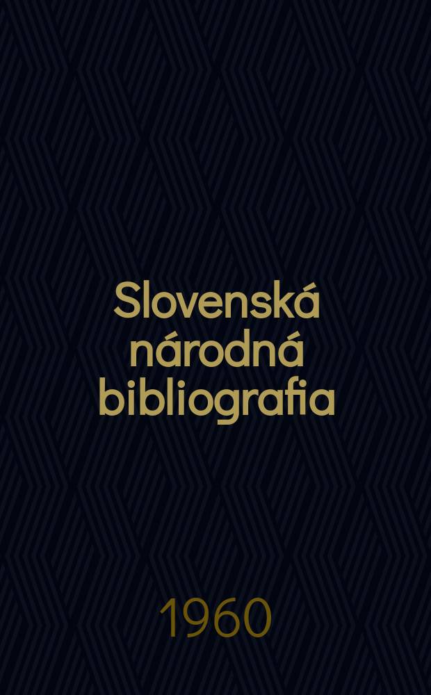 Slovenská národná bibliografia : [Doteraz] Bibliografický katalóg ČSSR. Roč.11 1960, č.8