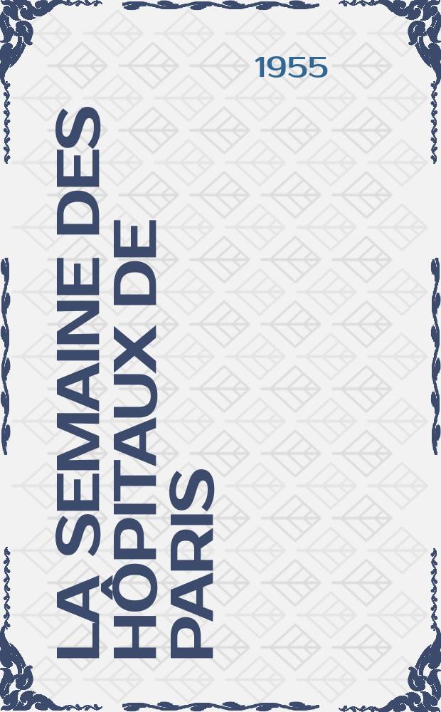 La Semaine des hôpitaux de Paris : Organe fonde par l'Assoc. d'enseignement med. des hôpitaux de Paris. Année31 1955, №35