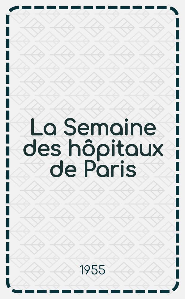 La Semaine des hôpitaux de Paris : Organe fonde par l'Assoc. d'enseignement med. des hôpitaux de Paris. Année31 1955, №68