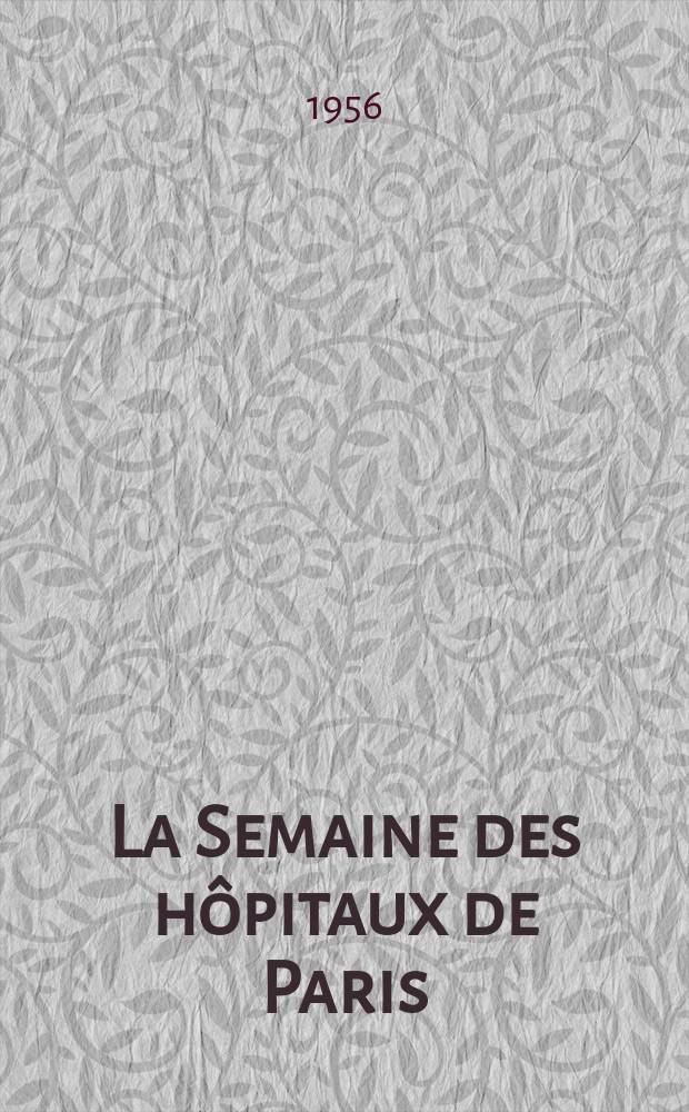 La Semaine des hôpitaux de Paris : Organe fonde par l'Assoc. d'enseignement med. des hôpitaux de Paris. Année32 1956, №2