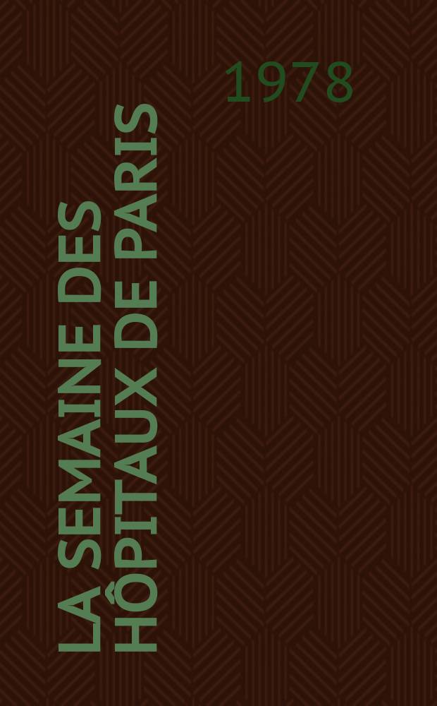 La Semaine des hôpitaux de Paris : Organe fonde par l'Assoc. d'enseignement med. des hôpitaux de Paris. A.54 1978, №13