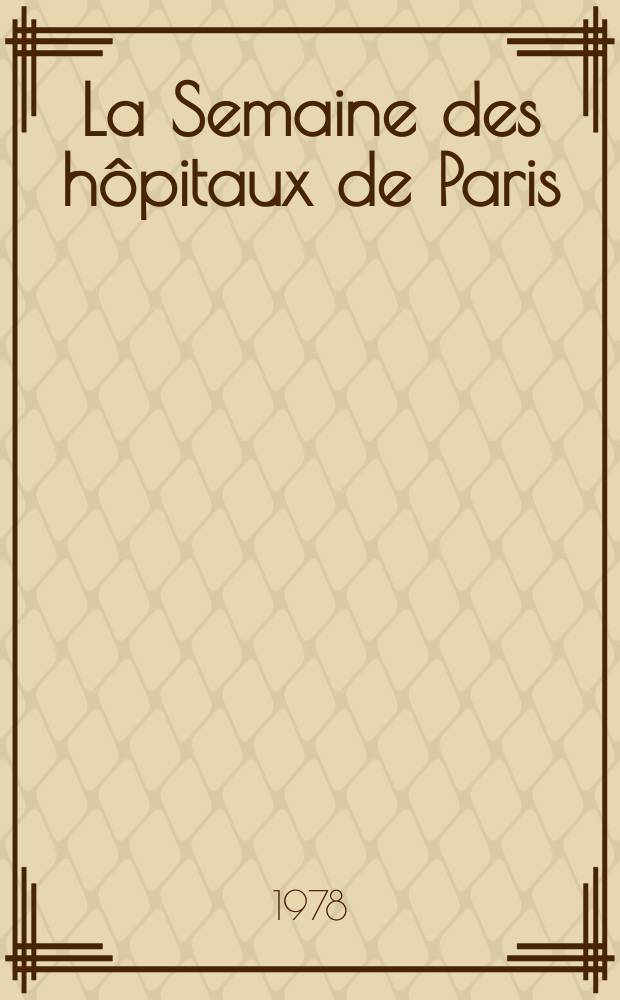 La Semaine des h&ocirc;pitaux de Paris : Organe fonde par l'Assoc. d'enseignement med. des h&ocirc;pitaux de Paris. A.54 1978, №14