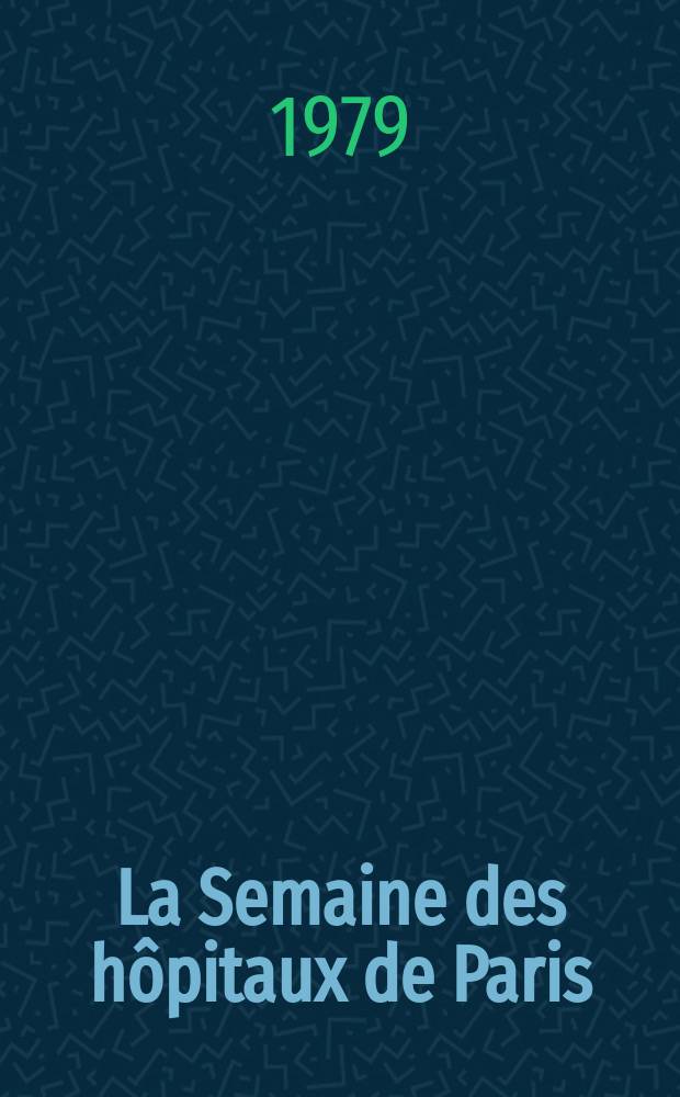 La Semaine des hôpitaux de Paris : Organe fonde par l'Assoc. d'enseignement med. des hôpitaux de Paris. A.55 1979, №27