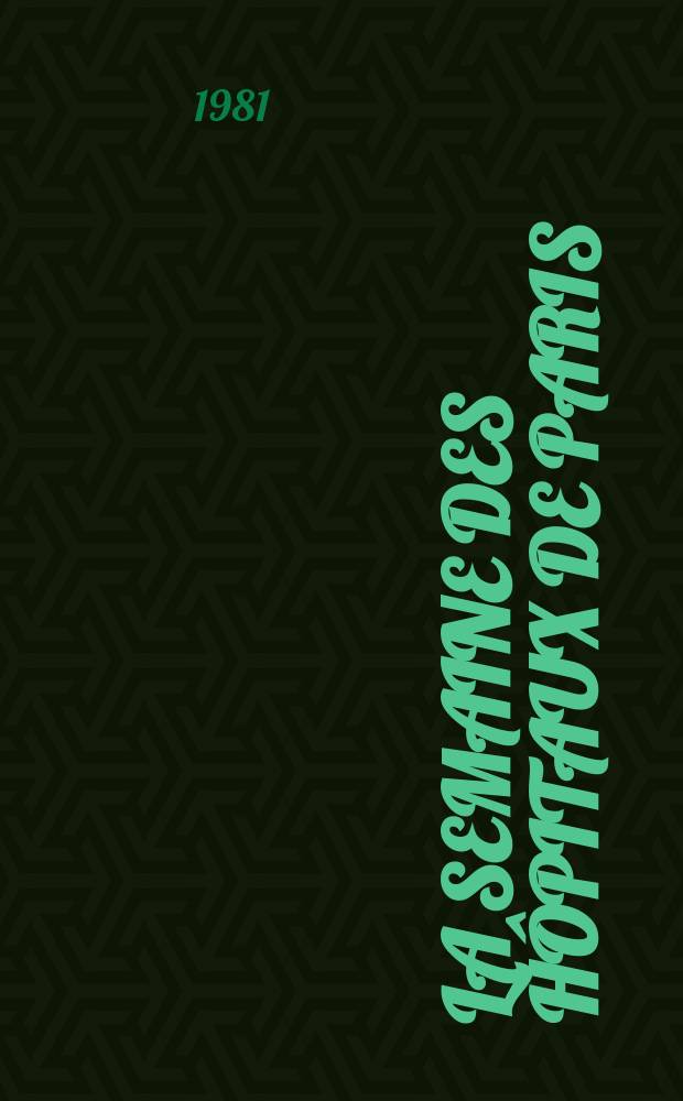 La Semaine des hôpitaux de Paris : Organe fonde par l'Assoc. d'enseignement med. des hôpitaux de Paris. A.57 1981, №47/48
